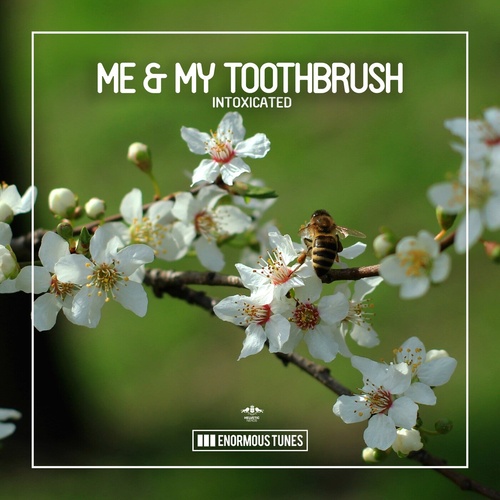 Me & My Toothbrush - Intoxicated [ETR582]